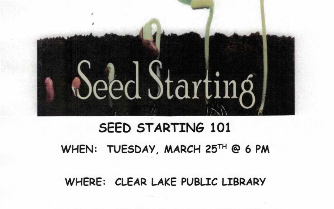 SEED STARTING 101, TUESDAY, MARCH 25 @ 6 PM AT THE CLEAR LAKE PUBLIC LIBRARY